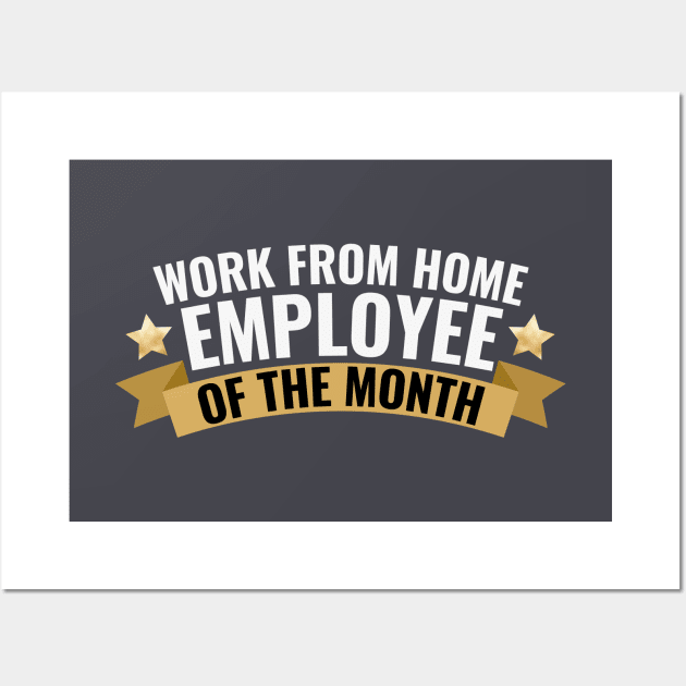 Work From Home Employee Of The Month Wall Art by NatureGlow